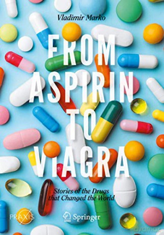 From Aspirin to Viagra: Stories of the Drugs that Changed the World (Springer Praxis Books) - Vladimir Marko [KSIĄŻKA]