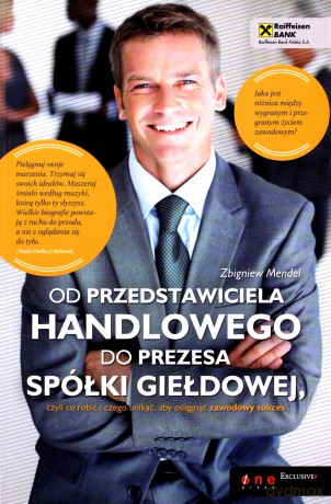 Od przedstawiciela handlowego do prezesa spółki giełdowej, czyli co robić i czego unikać, aby osiągnąć zawodowy sukces [KSIĄŻKA]