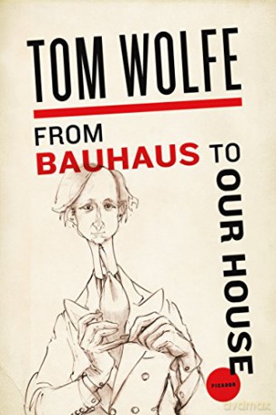 From Bauhaus to Our House - Tom Wolfe [KSIĄŻKA]