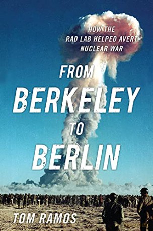 From Berkeley to Berlin: How the Rad Lab Helped Avert Nuclear War - Tom Ramos [KSIĄŻKA]