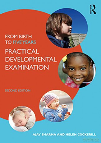 From Birth to Five Years: Practical Developmental Examination - Ajay Sharma [KSIĄŻKA]