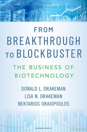 From Breakthrough to Blockbuster: The Business of Biotechnology - Donald L. Drakeman [KSIĄŻKA]
