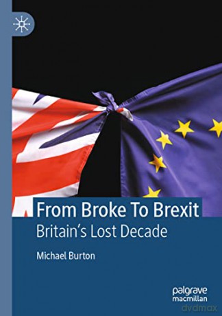 From Broke To Brexit: Britain's Lost Decade - Michael Burton [KSIĄŻKA]