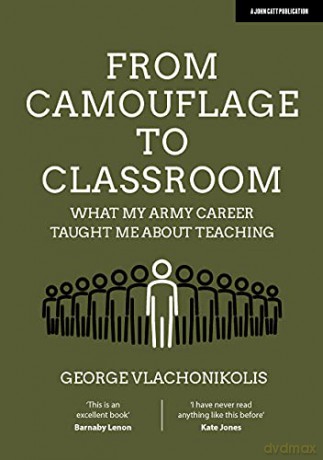 From Camouflage to Classroom: What my Army career taught me about teaching - George Vlachonikolis [KSIĄŻKA]