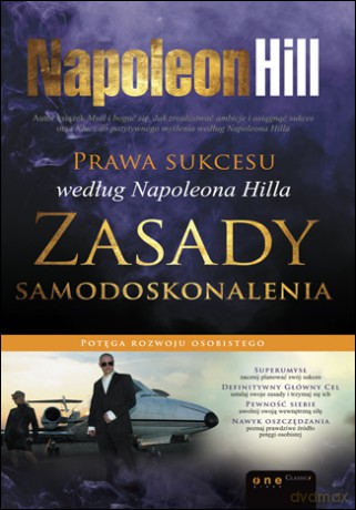 Prawa sukcesu według Napoleona Hilla. Zasady samodoskonalenia [KSIĄŻKA]