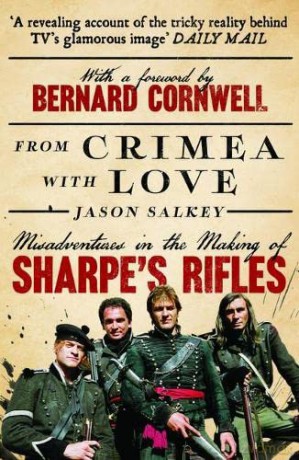 From Crimea with Love: Misadventures in the Making of Sharpe's Rifles - Jason Salkey [KSIĄŻKA]