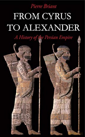 From Cyrus to Alexander: A History of the Persian Empire - Pierre Briant [KSIĄŻKA]