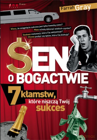 Sen o bogactwie. 7 kłamstw, które niszczą Twój sukces [KSIĄŻKA]