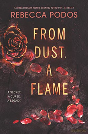 From Dust, a Flame - Rebecca Podos [KSIĄŻKA]