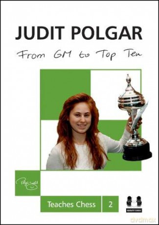 FROM GM TO TOP TEN: 2 (Judit Polgar Teaches Chess) - Judit Polgar [KSIĄŻKA]