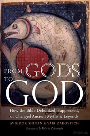 From Gods to God: How the Bible Debunked, Suppressed, or Changed Ancient Myths and Legends - Yair Zakovitch [KSIĄŻKA]