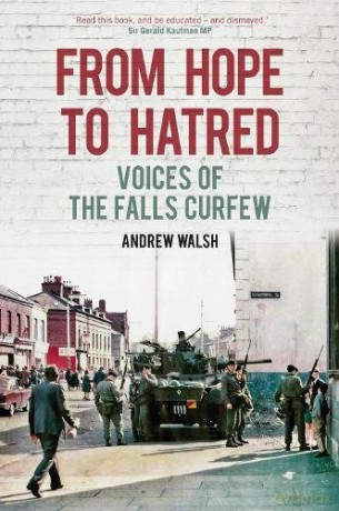 From Hope to Hatred: The Falls Curfew and Catholic Alienation: Voices of the Falls Curfew - Andrew Walsh [KSIĄŻKA]