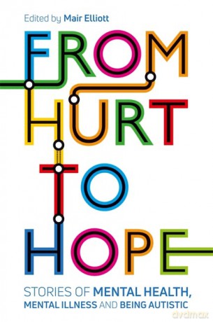 From Hurt to Hope: Stories of mental health, mental illness and being autistic - Mair Elliott [KSIĄŻKA]