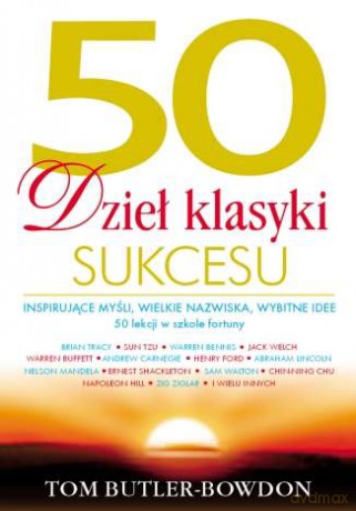 50 dzieł klasyki sukcesu. Inspirujące myśli, wielkie nazwiska, wybitne idee [KSIĄŻKA]
