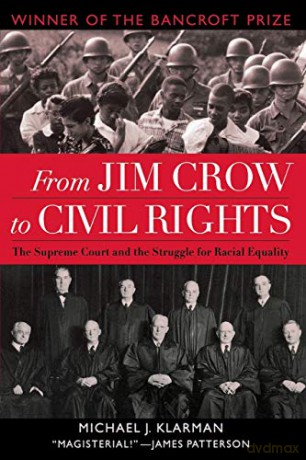 From Jim Crow to Civil Rights: The Supreme Court and the Struggle for Racial Equality - Michael J. Klarman [KSIĄŻKA]