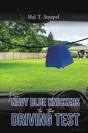 From Navy Blue Knickers to the Driving Test - Hal T. Strapel [KSIĄŻKA]