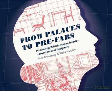 From Palaces to Pre-fabs: Pioneering Women Interior Decorators and Designers - Stella Harpley [KSIĄŻKA]