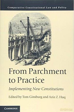 From Parchment to Practice: Implementing New Constitutions (Comparative Constitutional Law and Policy) - Tom Ginsburg [KSIĄŻKA]
