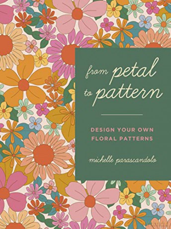 From Petal to Pattern: Design your own floral patterns. Draw on nature. - Michelle Parascandolo [KSIĄŻKA]