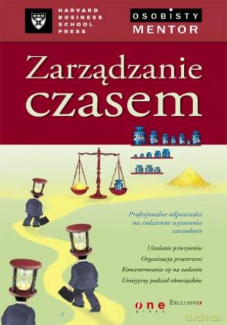 Zarządzanie czasem. Osobisty mentor - Harvard Business School Press [KSIĄŻKA]