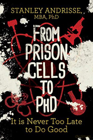 From Prison Cells to PhD: It Is Never Too Late to Do Good - Stanley Andrisse [KSIĄŻKA]
