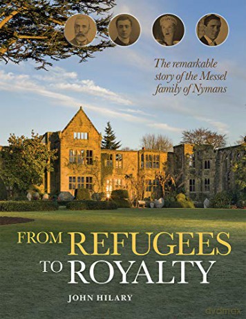 From Refugees to Royalty: The remarkable story of the Messel family of Nymans - John Hilary [KSIĄŻKA]