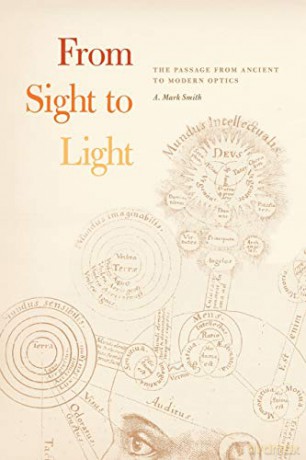 From Sight to Light - The Passage from Ancient to Modern Optics - A. Mark Smith [KSIĄŻKA]
