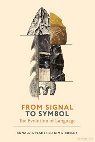 From Signal to Symbol: The Evolution of Language (Life and Mind: Philosophical Issues in Biology and Psychology) - Ronald Planer [KSIĄŻKA]