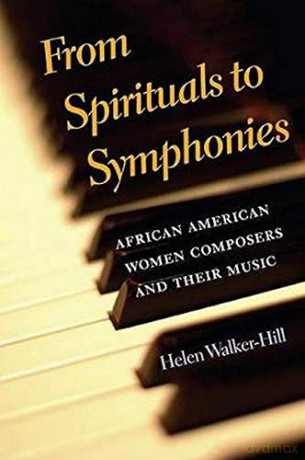 From Spirituals to Symphonies: African-American Women Composers and Their Music - Helen Walker-Hill [KSIĄŻKA]