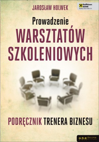 Prowadzenie warsztatów szkoleniowych. Podręcznik trenera biznesu [KSIĄŻKA]