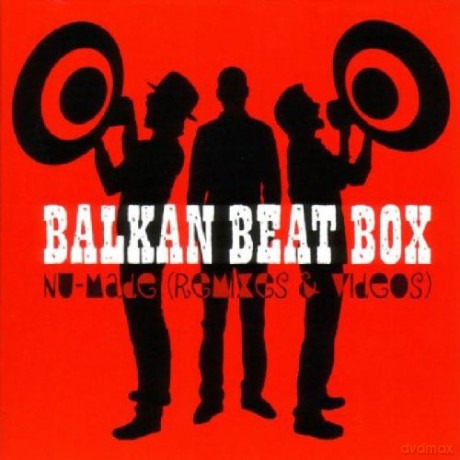 Balkan Beat Box: Nu Made Remixes And Lives Video  [CD]+[DVD]