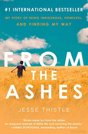 From the Ashes: My Story of Being Indigenous, Homeless, and Finding My Way - Jesse Thistle [KSIĄŻKA]