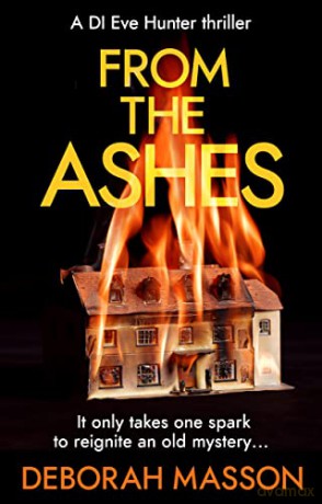 From the Ashes: The new heart-stopping, page-turning Scottish crime thriller novel for 2022 (DI Eve Hunter, 3) - Deborah Masson [KSIĄŻKA]