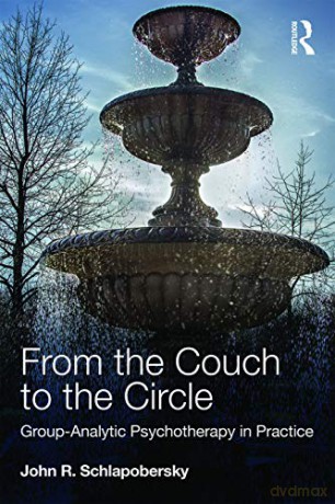 From the Couch to the Circle: Group-Analytic Psychotherapy in Practice - John Schlapobersky [KSIĄŻKA]