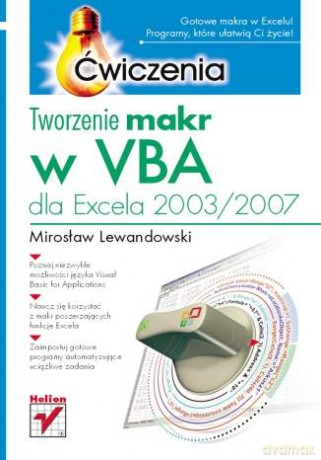 Tworzenie makr w VBA dla Excela 2003/2007. Ćwiczenia [KSIĄŻKA]