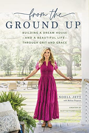 From the Ground Up: Building a Dream House---and a Beautiful Life---through Grit and Grace - Noell [KSIĄŻKA]