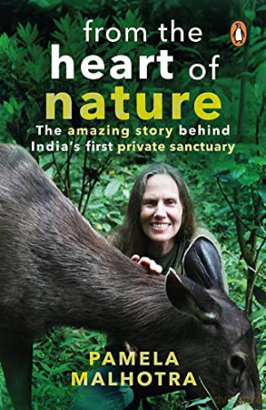 From the Heart of Nature: The Amazing Story Behind the Creation of a Private Forest Sanctuary in India - Pamela Gale-Malhotra [KSIĄŻKA]