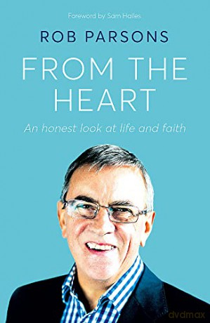 From the Heart: An honest look at life and faith - Rob Parsons [KSIĄŻKA]