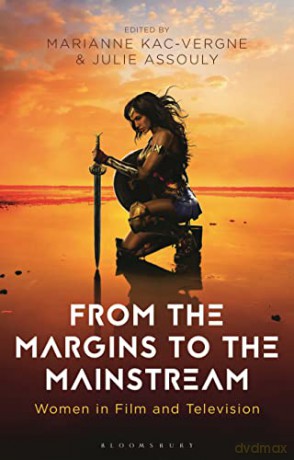 From the Margins to the Mainstream: Women in Film and Television (Library of Gender and Popular Culture) - Marianne Kac-Vergne [KSIĄŻKA]