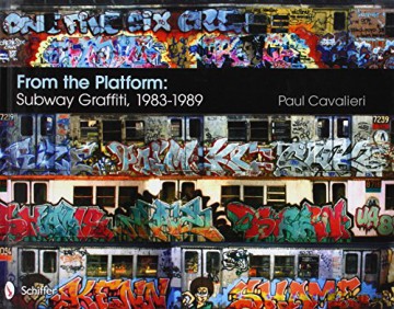 From the Platform: Subway Graffiti, 1983-1989 - Paul Cavalieri [KSIĄŻKA]
