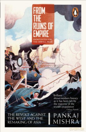From the Ruins of Empire: The Revolt Against the West and the Remaking of Asia - Pankaj Mishra [KSIĄŻKA]