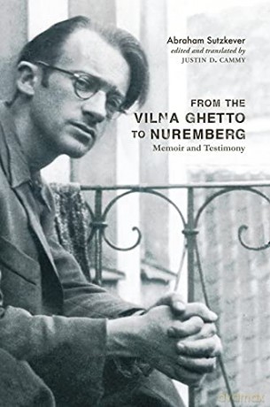 From the Vilna Ghetto to Nuremberg: Memoir and Testimony - Abraham Sutzkever [KSIĄŻKA]