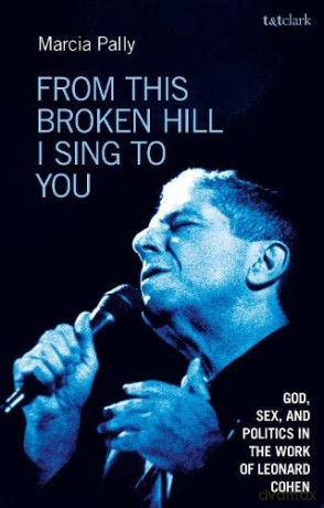 From This Broken Hill I Sing to You: God, Sex, and Politics in the Work of Leonard Cohen - Professor Marcia Pally [KSIĄŻKA]