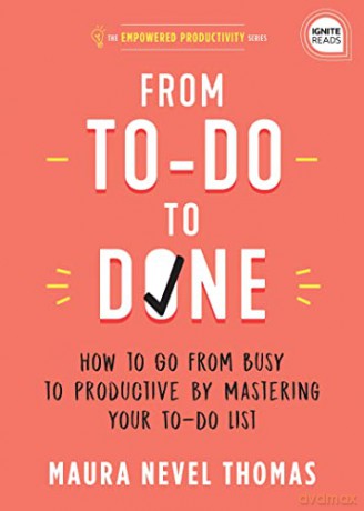 From To-Do to Done: How to Go from Busy to Productive by Mastering Your To-Do List - Maura Thomas [KSIĄŻKA]
