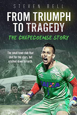 From Triumph to Tragedy: The Chapecoense Story - Steven Bell [KSIĄŻKA]