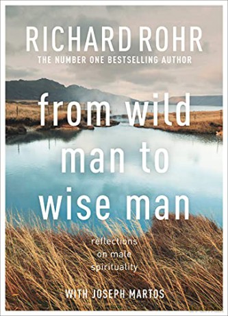 From Wild Man to Wise Man: Reflections on Male Spirituality - Richard Rohr [KSIĄŻKA]