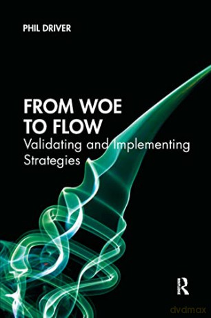 From Woe to Flow: Validating and Implementing Strategies - Phil Driver [KSIĄŻKA]