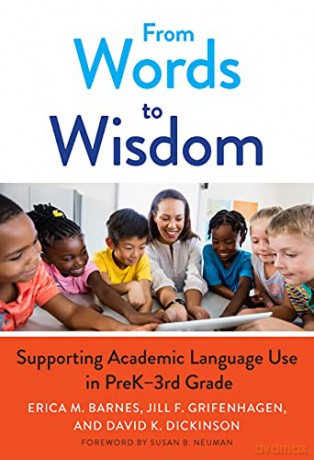 From Words to Wisdom: Supporting Academic Language Use in PreK-3rd Grade (Language and Literacy Series) - Erica M. Barnes [KSIĄŻKA]