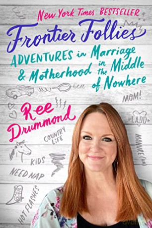 Frontier Follies: Adventures in Marriage and Motherhood in the Middle of Nowhere - Ree Drummond [KSIĄŻKA]