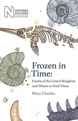 Frozen in Time: Fossils of the United Kingdom and Where to Find Them - Rhys Charles [KSIĄŻKA]